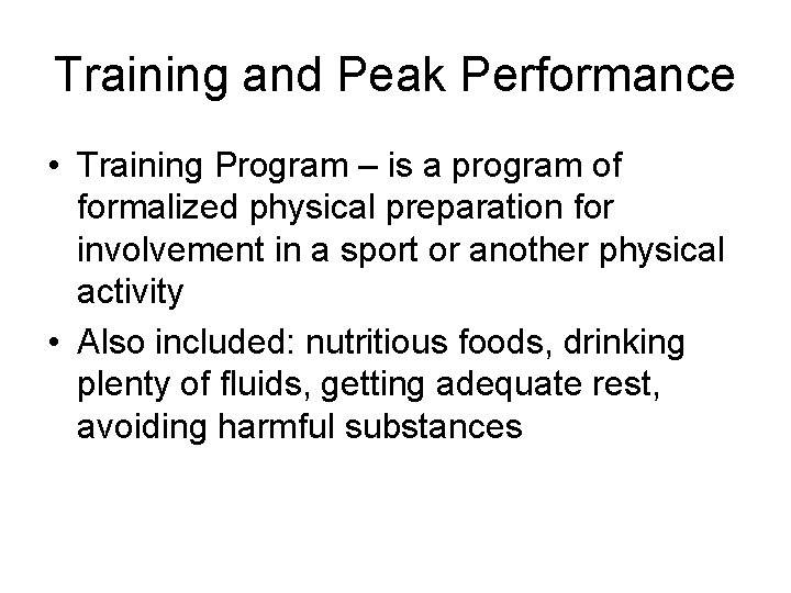 Training and Peak Performance • Training Program – is a program of formalized physical Training and Peak Performance • Training Program – is a program of formalized physical