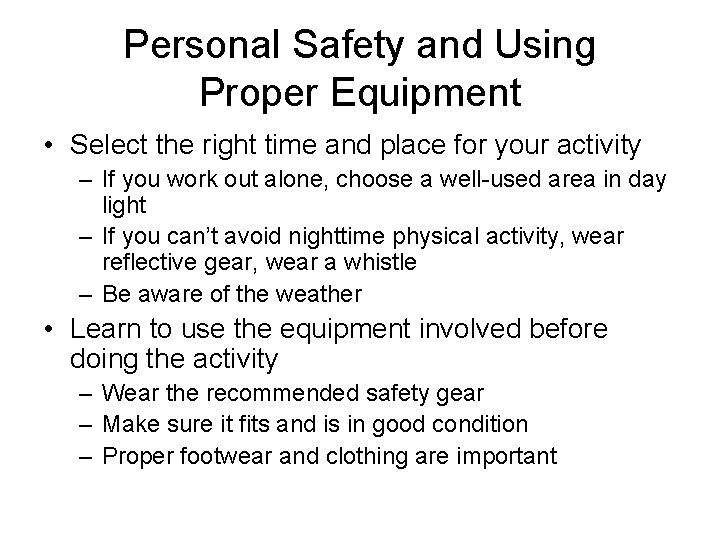 Personal Safety and Using Proper Equipment • Select the right time and place for Personal Safety and Using Proper Equipment • Select the right time and place for