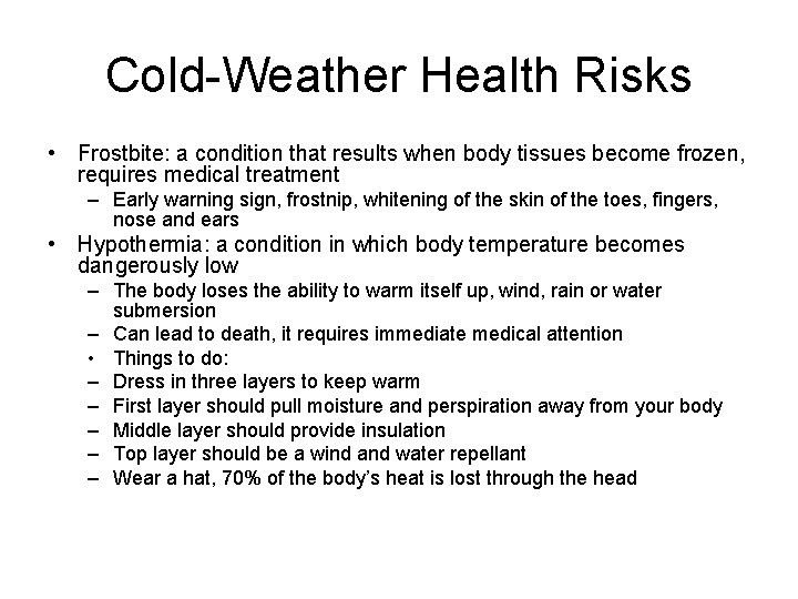 Cold-Weather Health Risks • Frostbite: a condition that results when body tissues become frozen, Cold-Weather Health Risks • Frostbite: a condition that results when body tissues become frozen,