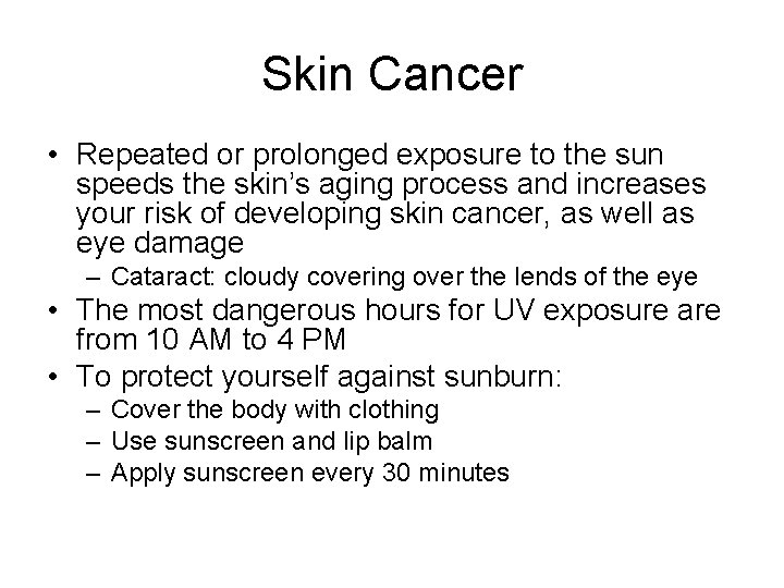 Skin Cancer • Repeated or prolonged exposure to the sun speeds the skin’s aging Skin Cancer • Repeated or prolonged exposure to the sun speeds the skin’s aging