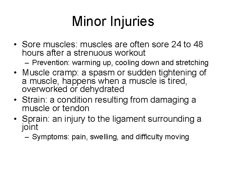 Minor Injuries • Sore muscles: muscles are often sore 24 to 48 hours after Minor Injuries • Sore muscles: muscles are often sore 24 to 48 hours after