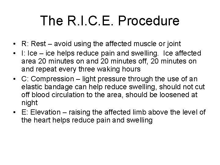 The R. I. C. E. Procedure • R: Rest – avoid using the affected The R. I. C. E. Procedure • R: Rest – avoid using the affected