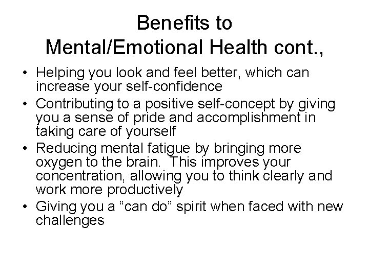 Benefits to Mental/Emotional Health cont. , • Helping you look and feel better, which Benefits to Mental/Emotional Health cont. , • Helping you look and feel better, which