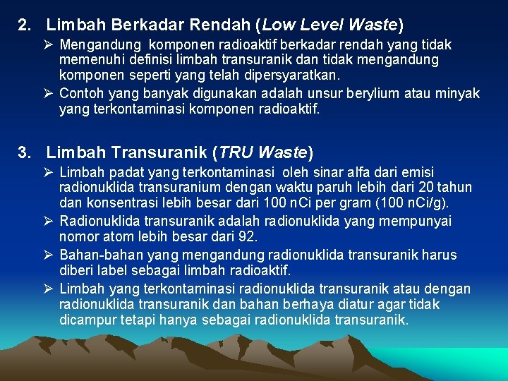 2. Limbah Berkadar Rendah (Low Level Waste) Ø Mengandung komponen radioaktif berkadar rendah yang