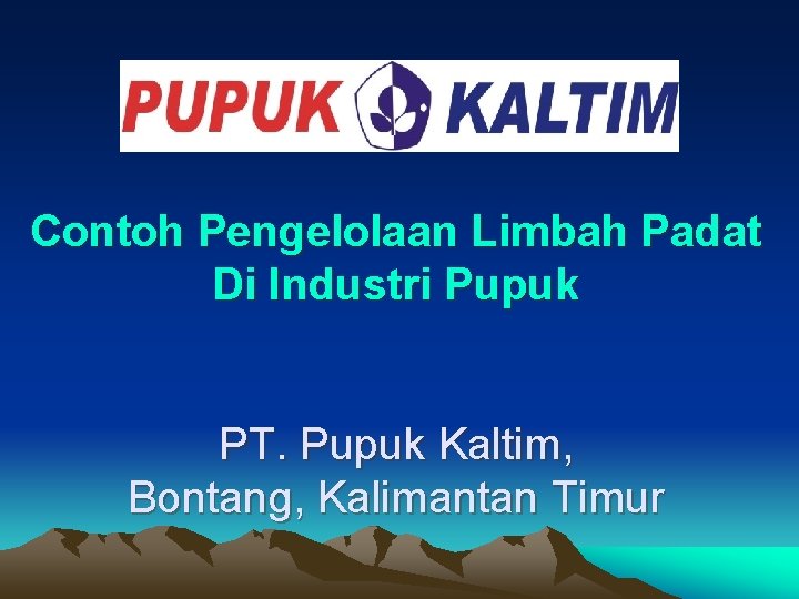 Contoh Pengelolaan Limbah Padat Di Industri Pupuk PT. Pupuk Kaltim, Bontang, Kalimantan Timur 