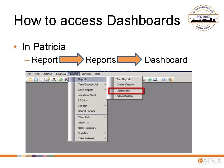 How to access Dashboards • In Patricia – Reports Dashboard 