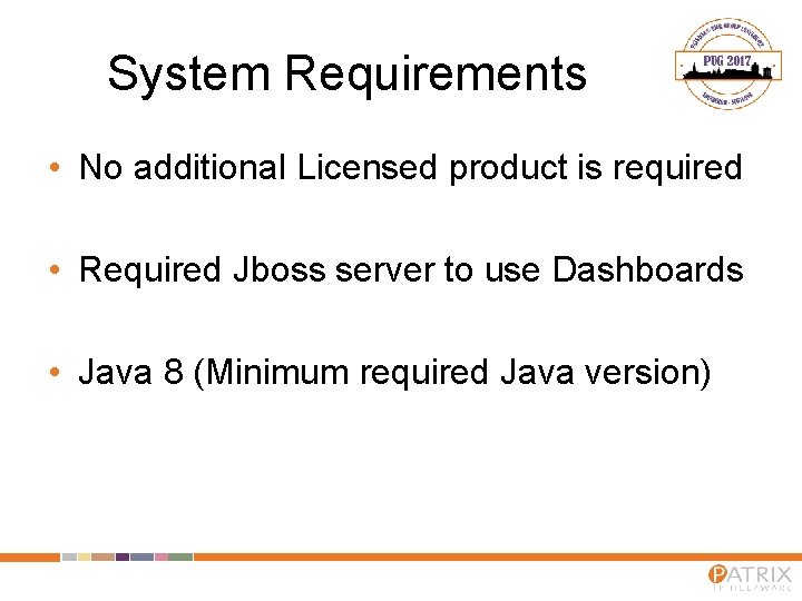 System Requirements • No additional Licensed product is required • Required Jboss server to