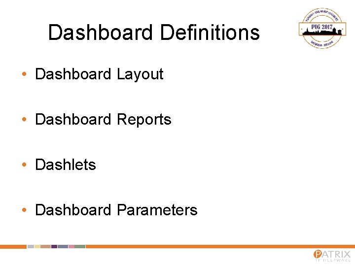 Dashboard Definitions • Dashboard Layout • Dashboard Reports • Dashlets • Dashboard Parameters 