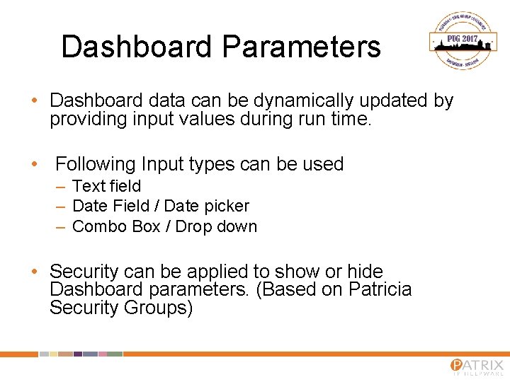 Dashboard Parameters • Dashboard data can be dynamically updated by providing input values during