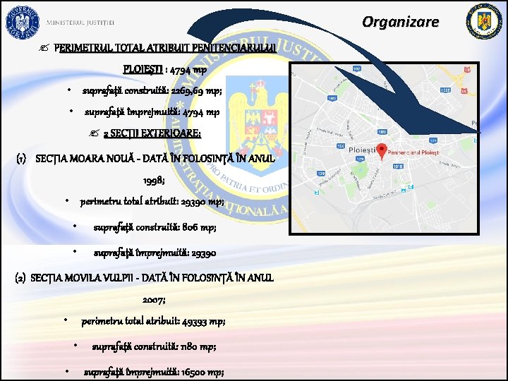 Organizare ? PERIMETRUL TOTAL ATRIBUIT PENITENCIARULUI PLOIEȘTI : 4794 mp PLOIEȘTI • suprafaţă construită: