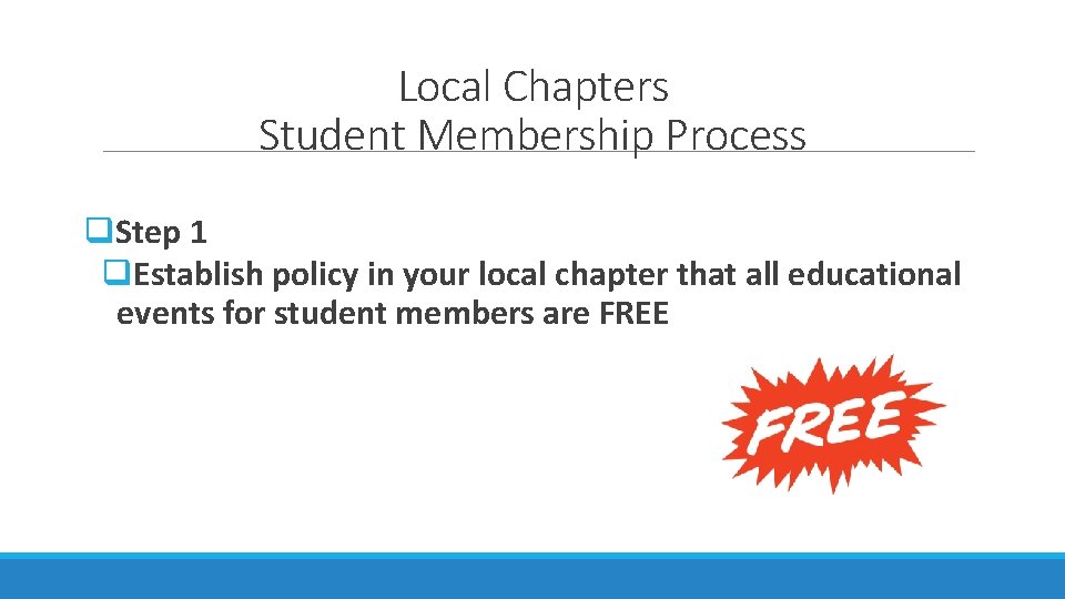 Local Chapters Student Membership Process q. Step 1 q. Establish policy in your local