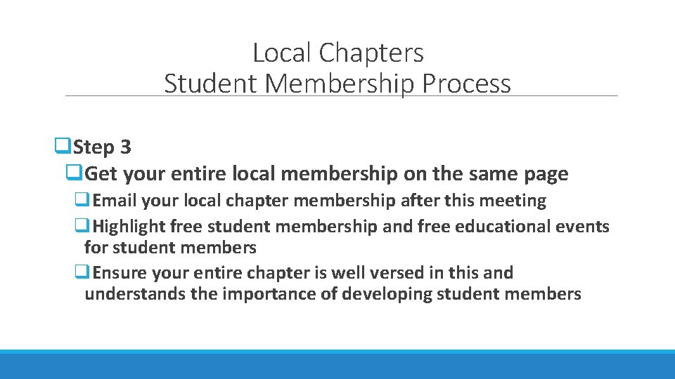 Local Chapters Student Membership Process q. Step 3 q. Get your entire local membership