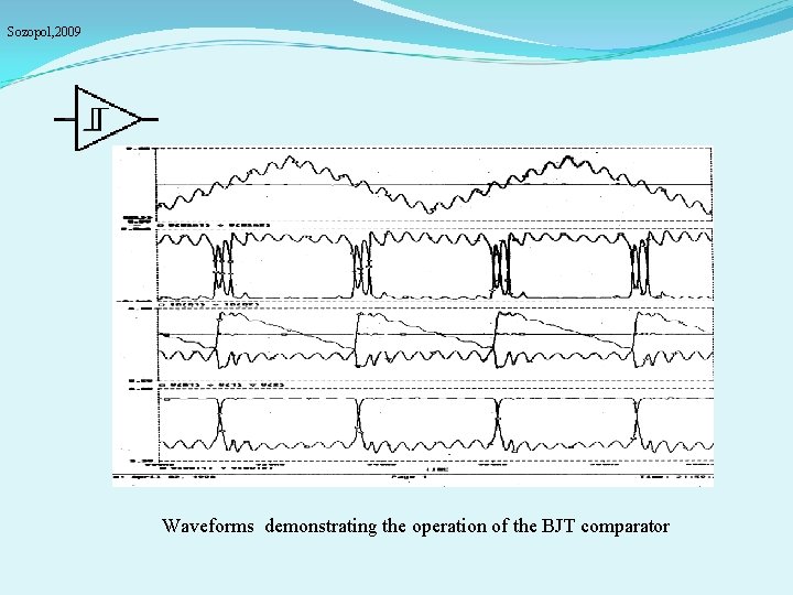 Sozopol, 2009 Waveforms demonstrating the operation of the BJT comparator 