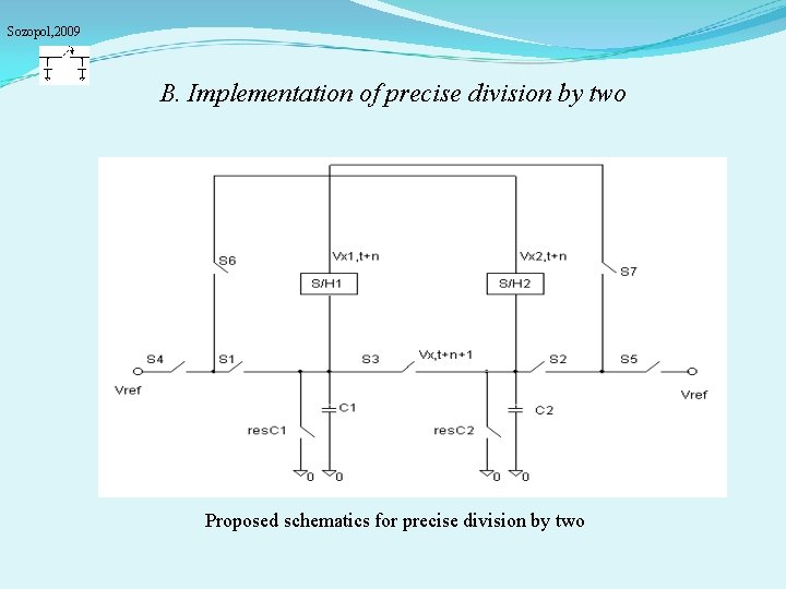 Sozopol, 2009 B. Implementation of precise division by two Proposed schematics for precise division