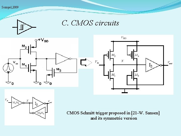 Sozopol, 2009 C. CMOS circuits CMOS Schmitt trigger proposed in [21 -W. Sansen] and