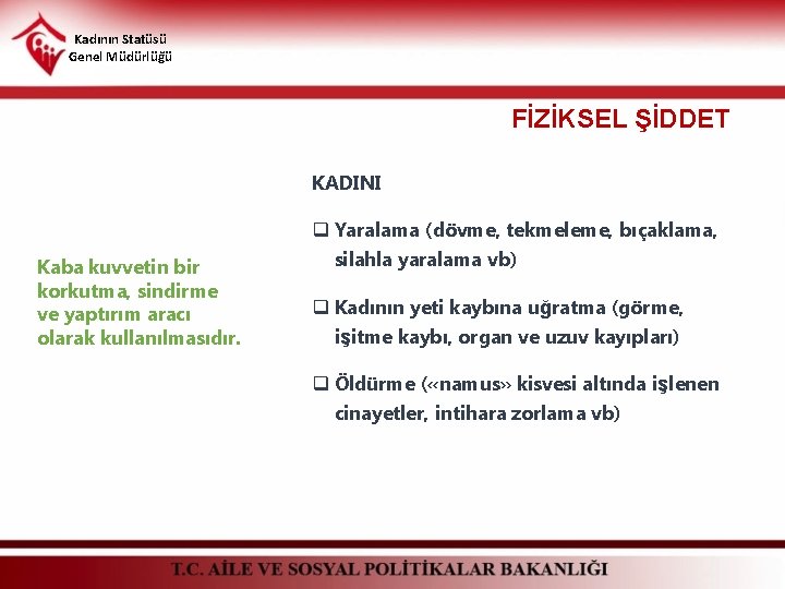 Kadının Statüsü Genel Müdürlüğü FİZİKSEL ŞİDDET KADINI Kaba kuvvetin bir korkutma, sindirme ve yaptırım