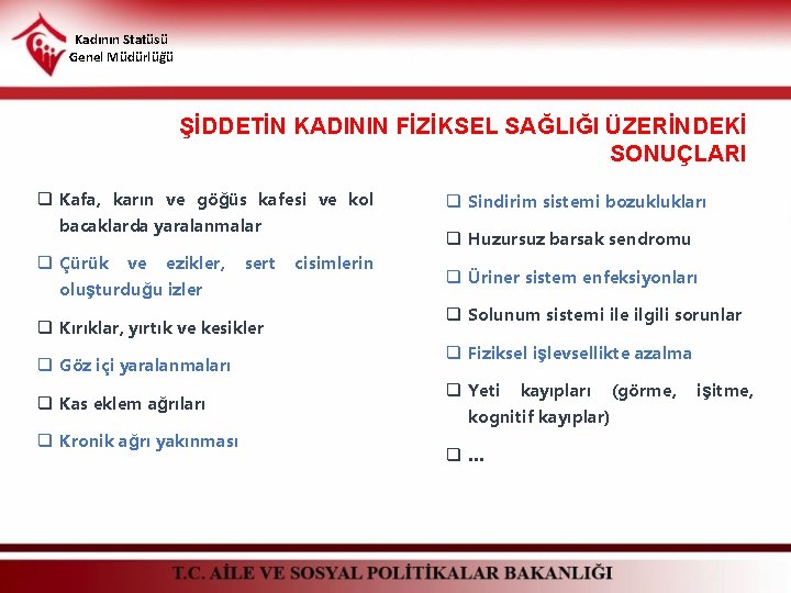 Kadının Statüsü Genel Müdürlüğü ŞİDDETİN KADININ FİZİKSEL SAĞLIĞI ÜZERİNDEKİ SONUÇLARI q Kafa, karın ve