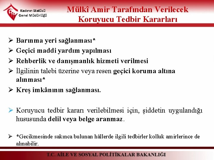 Kadının Statüsü Genel Müdürlüğü Mülkî Amir Tarafından Verilecek Koruyucu Tedbir Kararları Ø Ø Barınma