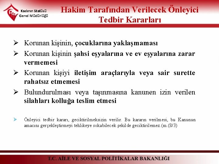 Kadının Statüsü Genel Müdürlüğü Hakim Tarafından Verilecek Önleyici Tedbir Kararları Ø Korunan kişinin, çocuklarına