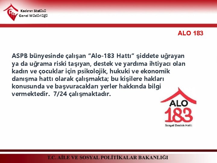 Kadının Statüsü Genel Müdürlüğü ALO 183 ASPB bünyesinde çalışan “Alo-183 Hattı” şiddete uğrayan ya