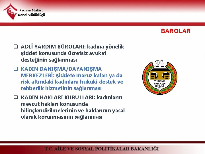 Kadının Statüsü Genel Müdürlüğü BAROLAR q ADLİ YARDIM BÜROLARI: kadına yönelik şiddet konusunda ücretsiz