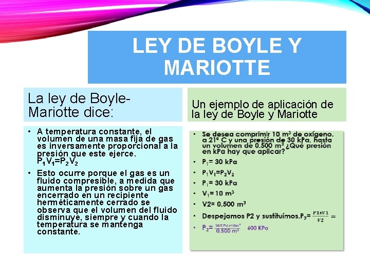 LEY DE BOYLE Y MARIOTTE La ley de Boyle- Mariotte dice: • A temperatura