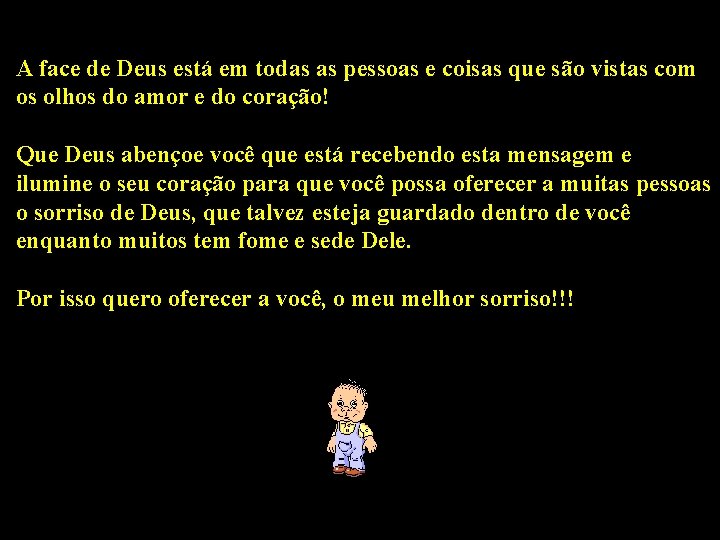 A face de Deus está em todas as pessoas e coisas que são vistas