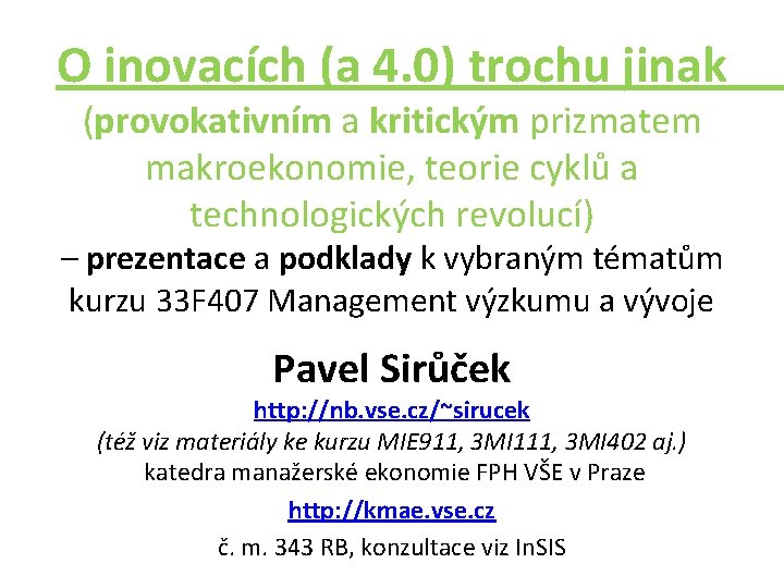 O inovacích (a 4. 0) trochu jinak (provokativním a kritickým prizmatem makroekonomie, teorie cyklů