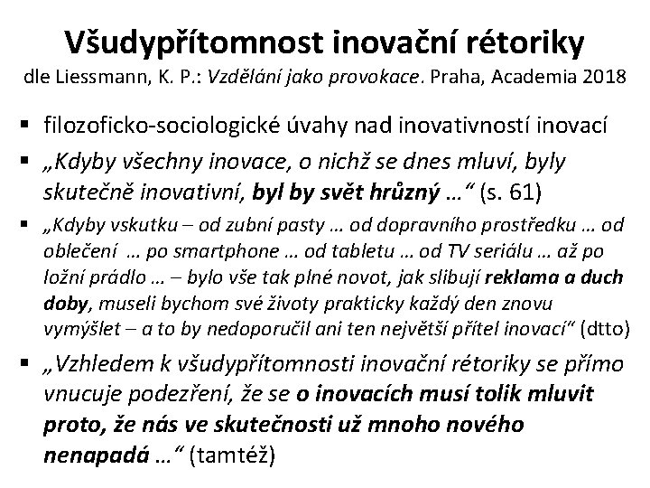 Všudypřítomnost inovační rétoriky dle Liessmann, K. P. : Vzdělání jako provokace. Praha, Academia 2018