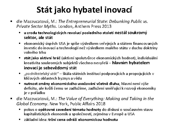 Stát jako hybatel inovací § dle Mazzucatová, M. : The Entrepreneurial State: Debunking Public