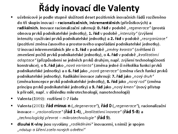 Řády inovací dle Valenty § § učebnicově je podle stupně složitosti deset pozitivních inovačních