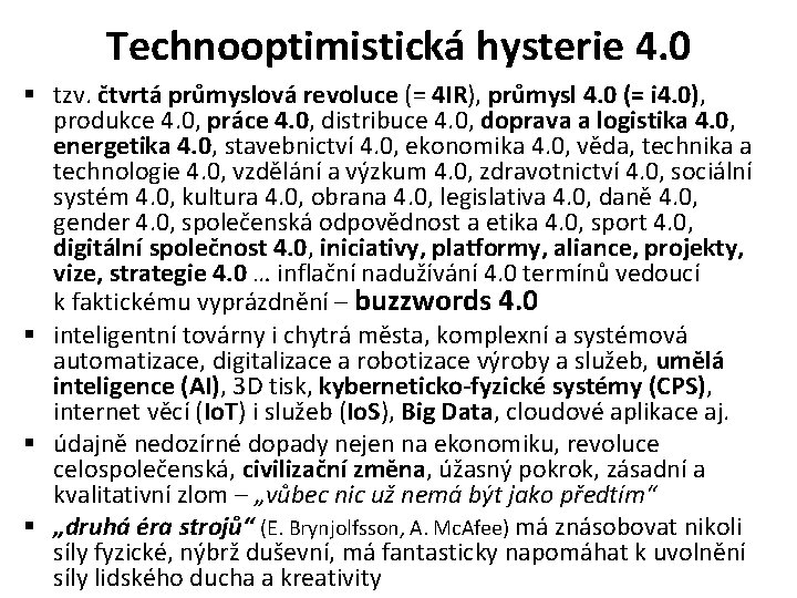 Technooptimistická hysterie 4. 0 § tzv. čtvrtá průmyslová revoluce (= 4 IR), průmysl 4.