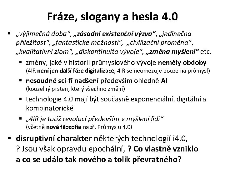 Fráze, slogany a hesla 4. 0 § „výjimečná doba“, „zásadní existenční výzva“, „jedinečná příležitost“,