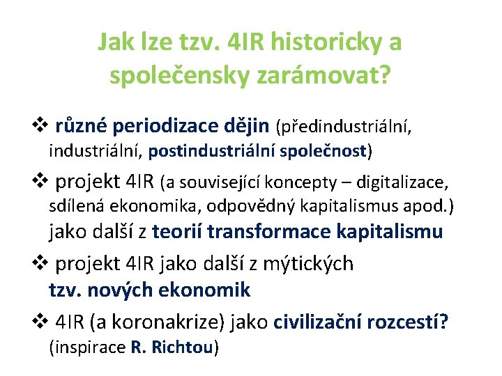 Jak lze tzv. 4 IR historicky a společensky zarámovat? v různé periodizace dějin (předindustriální,