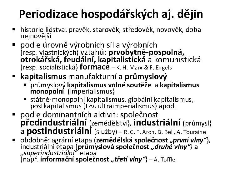 Periodizace hospodářských aj. dějin § historie lidstva: pravěk, starověk, středověk, novověk, doba nejnovější §