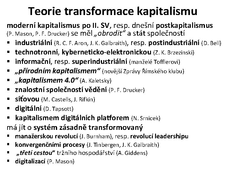 Teorie transformace kapitalismu moderní kapitalismus po II. SV, resp. dnešní postkapitalismus (P. Mason, P.