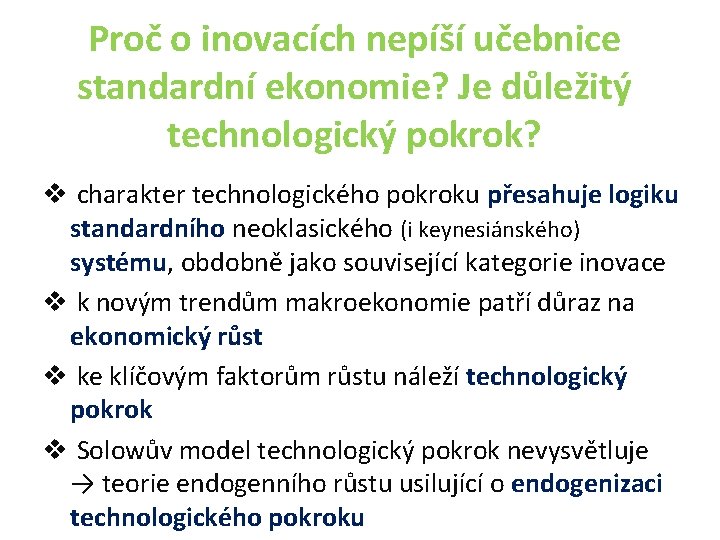 Proč o inovacích nepíší učebnice standardní ekonomie? Je důležitý technologický pokrok? v charakter technologického