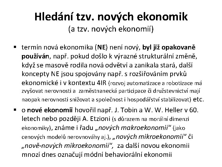 Hledání tzv. nových ekonomik (a tzv. nových ekonomií) § termín nová ekonomika (NE) není