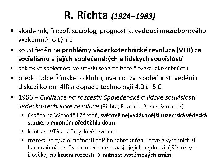 R. Richta (1924– 1983) § akademik, filozof, sociolog, prognostik, vedoucí mezioborového výzkumného týmu §