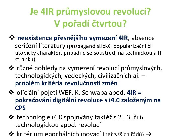 Je 4 IR průmyslovou revolucí? V pořadí čtvrtou? v neexistence přesnějšího vymezení 4 IR,