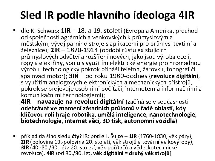 Sled IR podle hlavního ideologa 4 IR § dle K. Schwab: 1 IR –