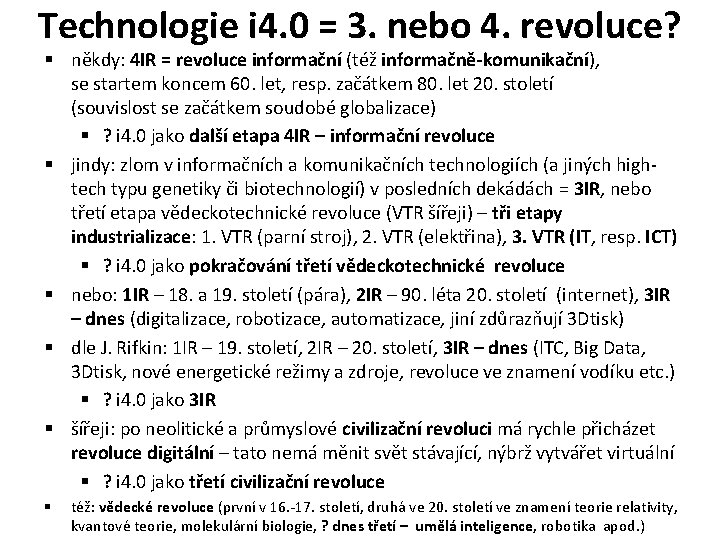 Technologie i 4. 0 = 3. nebo 4. revoluce? § někdy: 4 IR =