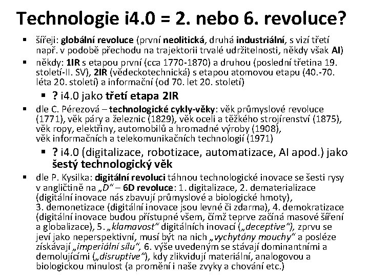 Technologie i 4. 0 = 2. nebo 6. revoluce? § šířeji: globální revoluce (první