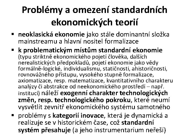 Problémy a omezení standardních ekonomických teorií § neoklasická ekonomie jako stále dominantní složka mainstreamu