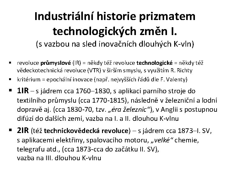 Industriální historie prizmatem technologických změn I. (s vazbou na sled inovačních dlouhých K-vln) §