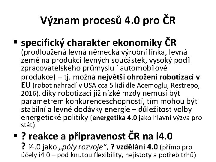 Význam procesů 4. 0 pro ČR § specifický charakter ekonomiky ČR (prodloužená levná německá