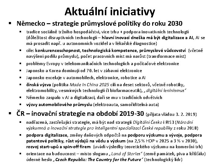 Aktuální iniciativy § Německo – strategie průmyslové politiky do roku 2030 § tradice sociálně