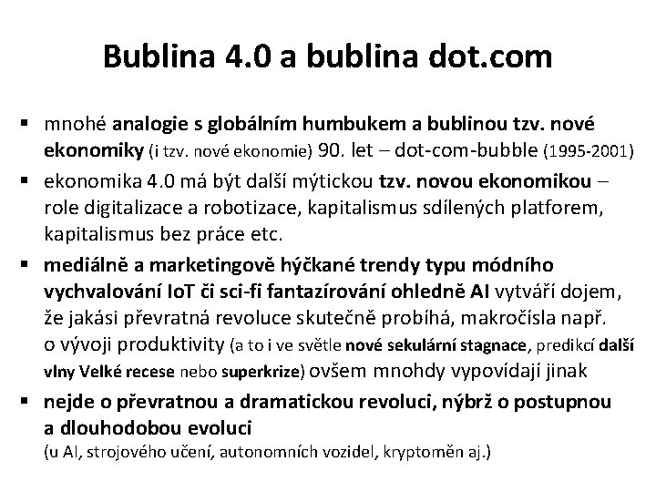 Bublina 4. 0 a bublina dot. com § mnohé analogie s globálním humbukem a