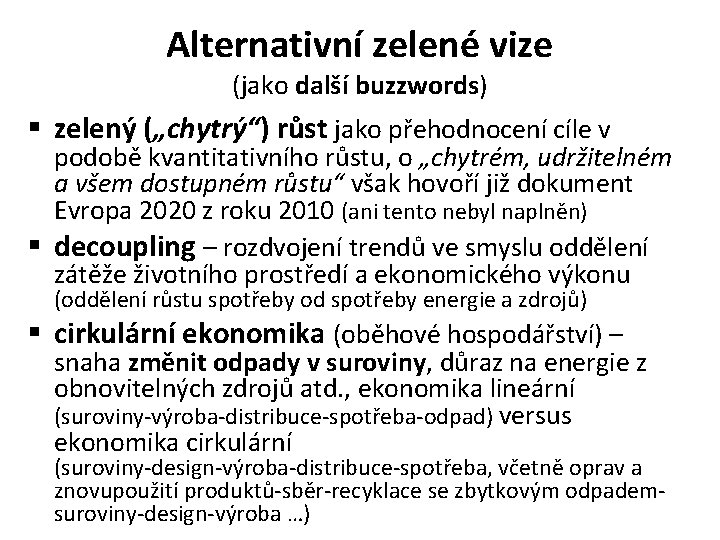 Alternativní zelené vize (jako další buzzwords) § zelený („chytrý“) růst jako přehodnocení cíle v