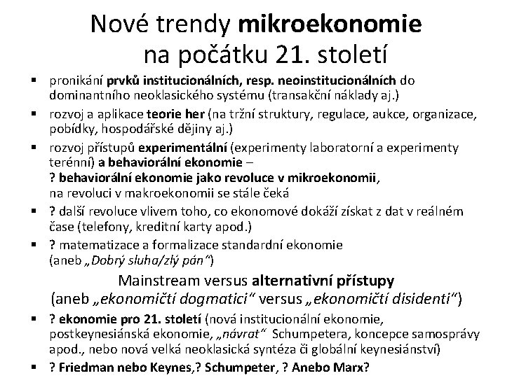 Nové trendy mikroekonomie na počátku 21. století § pronikání prvků institucionálních, resp. neoinstitucionálních do